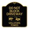 Signmission Do Not Block Driveway-Violators Towed W/ Graphic, Black & Gold Alum Sign, 18" x 18", BG-1818-24180 A-DES-BG-1818-24180 - alternate 1